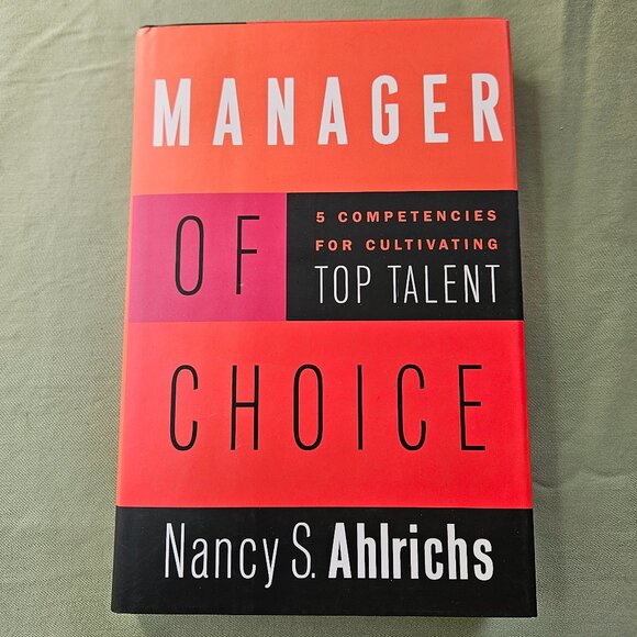 Manager of Choice: 5 Competencies for Cultivating Top Talent by Nancy S. Ahlrich - Picture 1 of 8